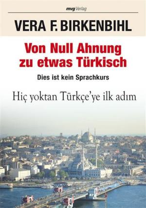 Cover of the book Von Null Ahnung zu etwas Türkisch by Vera F. Birkenbihl
