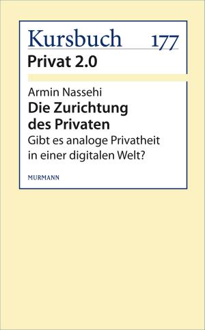 Cover of the book Die Zurichtung des Privaten by Armin Nassehi