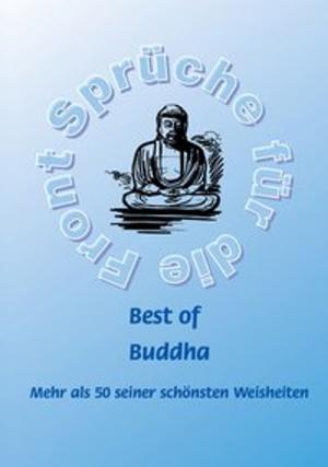 Cover of the book Best of Buddha - Mehr als 50 seiner schönsten Weisheiten by Frank Schütze