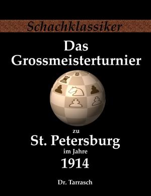 Book cover of Das Grossmeisterturnier zu St. Petersburg im Jahre 1914
