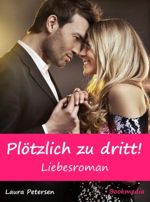 Cover of the book Plötzlich zu dritt! Liebesroman by George Tenner