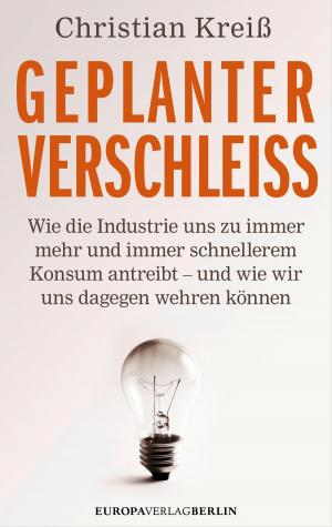 Cover of the book Geplanter Verschleiß by Christian Kreiß