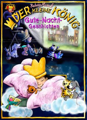 Cover of the book Der kleine König, Gute-Nacht-Geschichten by Hedwig Munck