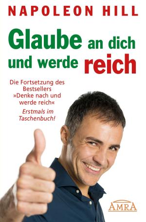 Cover of the book Glaube an dich und werde reich by Norah Deay