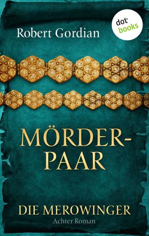Cover of the book DIE MEROWINGER - Achter Roman: Mörderpaar by Annegrit Arens