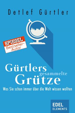 Cover of the book Gürtlers gesammelte Grütze by Rebecca Maly