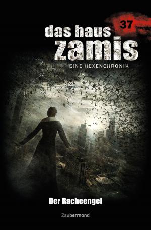 Cover of the book Das Haus Zamis 37 – Der Racheengel by Thibault Delavaud