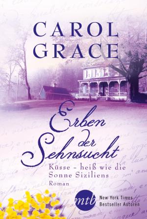 Cover of the book Erben der Sehnsucht: Küsse - heiß wie die Sonne Siziliens by Julia Williams