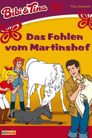 Cover of the book Bibi & Tina - Das Fohlen vom Martinshof by Matthias von Bornstädt, Linda Kohlbaum, musterfrauen