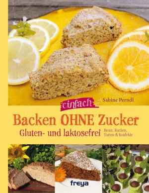 Cover of the book Backen ohne Zucker by Christine Leitner, Margit Steinmetz-Tomala