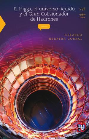 Book cover of El Higgs, el universo líquido y el Gran Colisionador de Hadrones