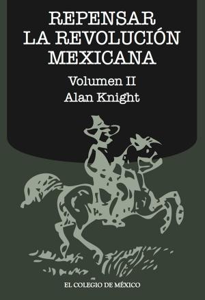 Cover of the book Repensar la Revolución Mexicana (volumen II) by Fernando Pérez Memen