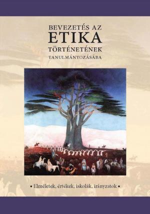 Book cover of Bevezetés az etika történetének tanulmányozásába
