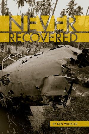 Cover of the book Never Recovered - WWII Gold in the Himalayas by G.A. Cuddy