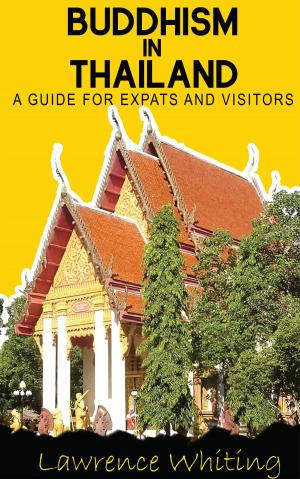 Cover of the book Buddhism in Thailand - a guide for expats and visitors by Bob D'Costa