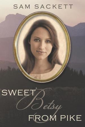 Cover of the book Sweet Betsy from Pike by Alex Gunn, Chrissy Richman