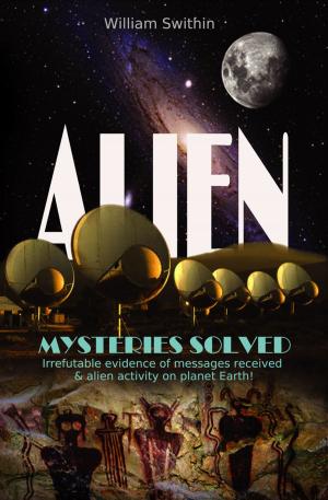 Cover of the book ALIEN Mysteries Solved by Peter Jaggs, Wanalee Ar-Ngi