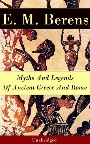 Cover of the book Myths And Legends Of Ancient Greece And Rome - Unabridged by Lew Wallace