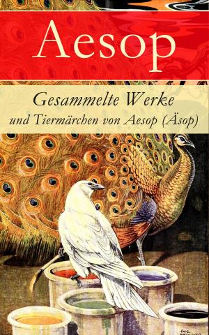 Book cover of Gesammelte Werke und Tiermärchen von Aesop (Äsop)