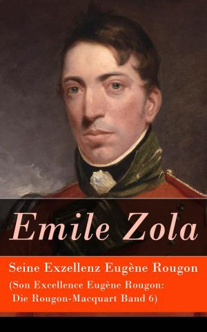 Cover of the book Seine Exzellenz Eugène Rougon (Son Excellence Eugène Rougon: Die Rougon-Macquart Band 6) by Leo Tolstoi