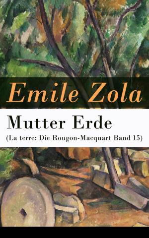 Cover of the book Mutter Erde (La terre: Die Rougon-Macquart Band 15) by Heinrich Smidt