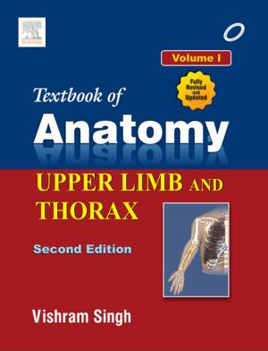 Cover of the book Textbook of Anatomy Upper Limb and Thorax; Volume I by Donald Gibb, MD MRCP FRCOG MEWI, Sabaratnam Arulkumaran, PhD DSc FRCSE FRCOG FRANZCOG (Hon)