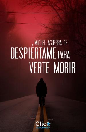 Cover of the book Despiértame para verte morir by Maruja Torres