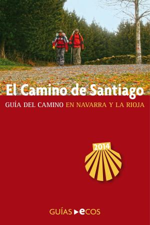 Cover of the book El Camino de Santiago en Navarra y La Rioja by 