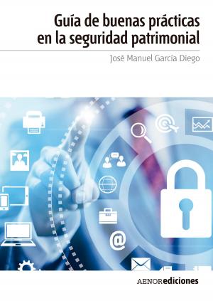 Cover of the book Guía de buenas prácticas en la seguridad patrimonial by José Manuel Pardo Álvarez