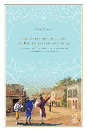 Cover of the book Histórias de conflitos no Rio de Janeiro colonial by Luiz Alberto Moniz Bandeira