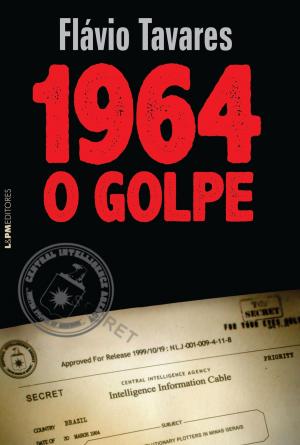 Cover of the book 1964: O Golpe by Juremir Machado da Silva