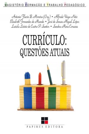 Cover of the book Currículo by Fernando Fidalgo, Maria Auxiliadora Monteiro Oliveira, Nara Luciene Rocha Fidalgo