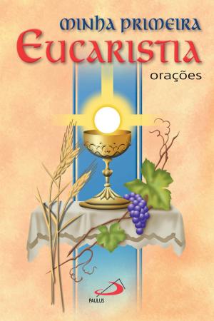 Cover of the book Minha primeira eucaristia by Lucia Santaella