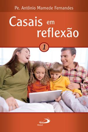 Cover of the book Casais em reflexão 1 by Frei Carlos Josaphat