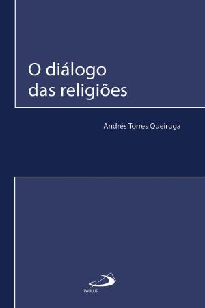 Cover of the book O diálogo das religiões by João de Fernandes Teixeira