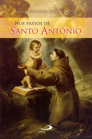 Cover of the book Nos passos de Santo Antônio by João Batista Libanio, Carlos Cunha