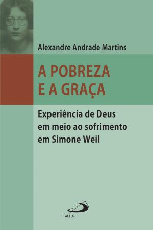 Cover of the book A pobreza e a graça by Luiz Gonzaga Scudeler