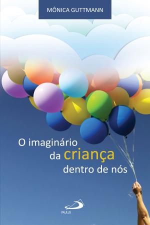 Cover of the book O imaginário da criança dentro de nós by João Batista Libanio