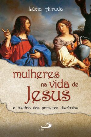 Cover of the book Mulheres na vida de Jesus by José Grzywacz