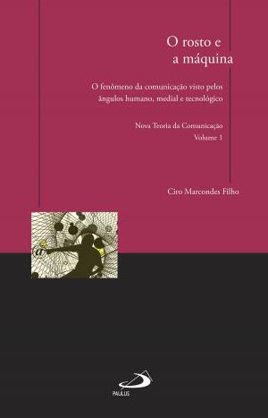 Cover of the book O rosto e a máquina by João Pedro Roriz