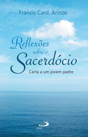 Cover of the book Reflexões sobre o sacerdócio by Alexandre da Silva Carvalho