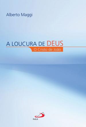 Cover of the book A loucura de Deus by Mônica Guttmann