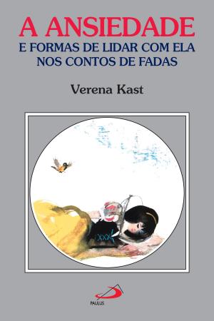 Cover of the book A ansiedade e formas de lidar com ela nos contos de fadas by Vários autores