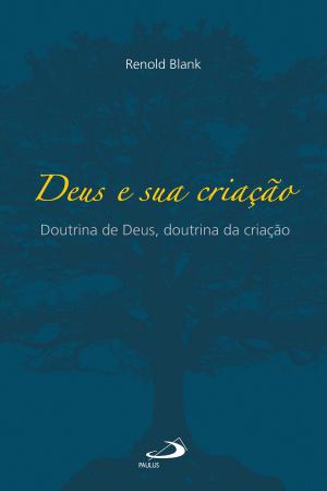 Cover of the book Deus e sua criação by José Carlos Pereira