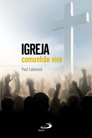 Cover of the book Igreja by João Batista Libanio, Carlos Cunha