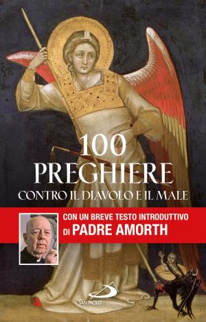 Cover of the book 100 preghiere contro il diavolo e il male by Massimo Centini