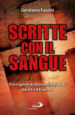 Cover of the book Scritte con il sangue. Vita e parole di testimoni della fede del ventesimo e ventunesimo secolo by Jorge Bergoglio (Papa Francesco)