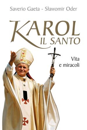 Book cover of Karol il santo. Vita e miracoli di Giovanni Paolo II