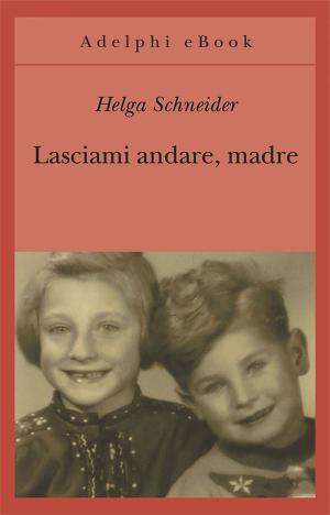 Book cover of Lasciami andare, madre