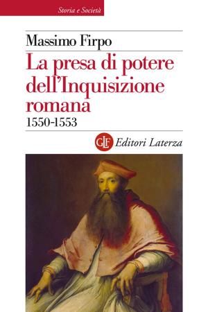 Cover of the book La presa di potere dell'Inquisizione romana by Romano Prodi, Marco Damilano